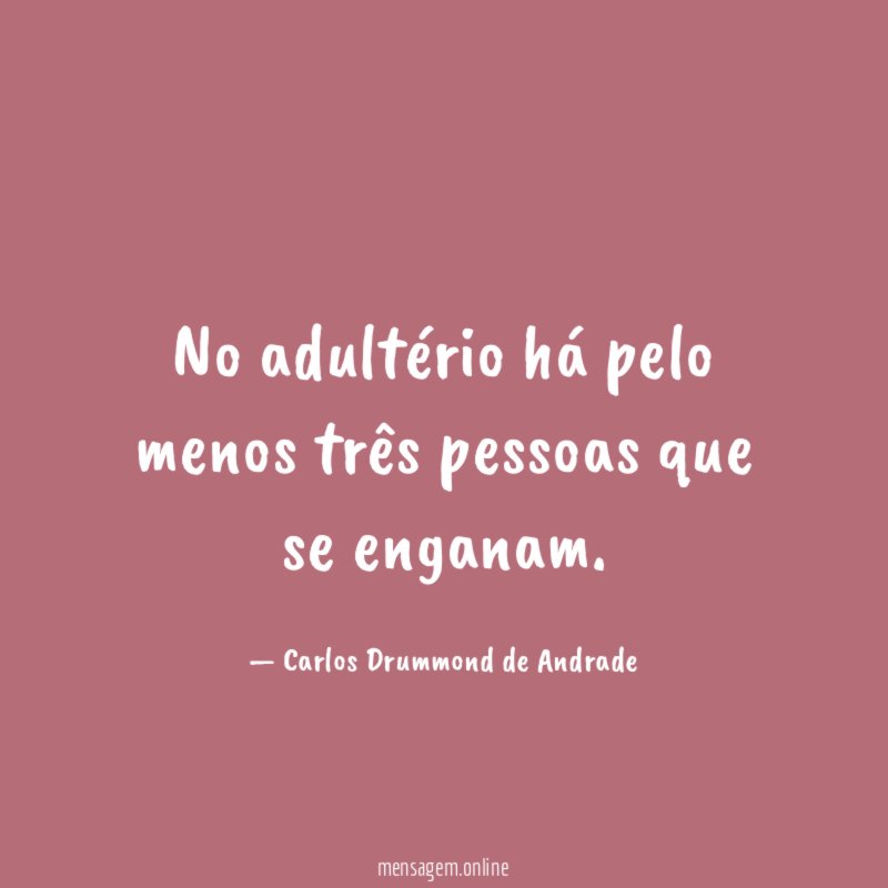No adultério há pelo menos três pessoas que se enganam