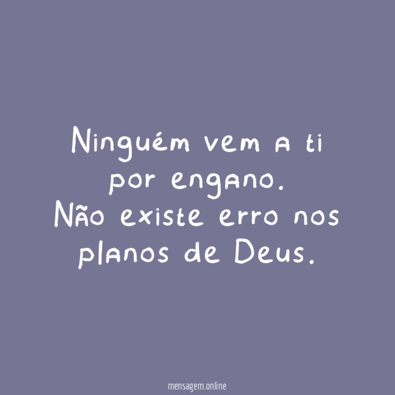 Ninguém vem a ti por engano