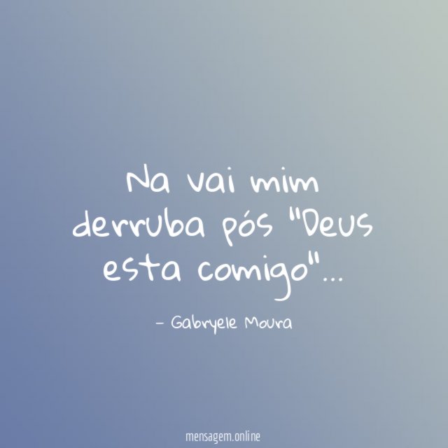 Na vai mim derruba pós "Deus esta comigo"