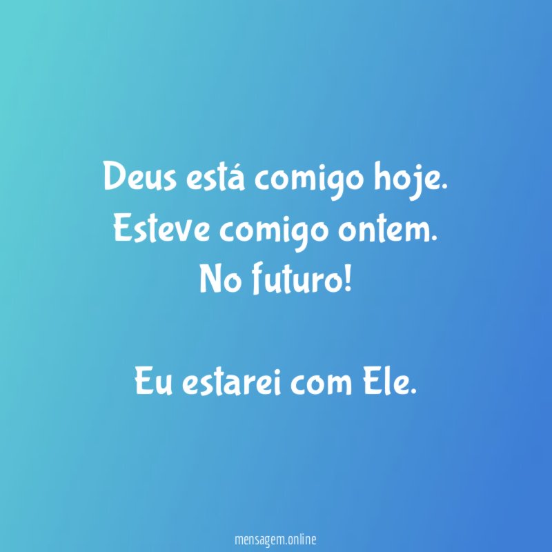 Deus está comigo hoje