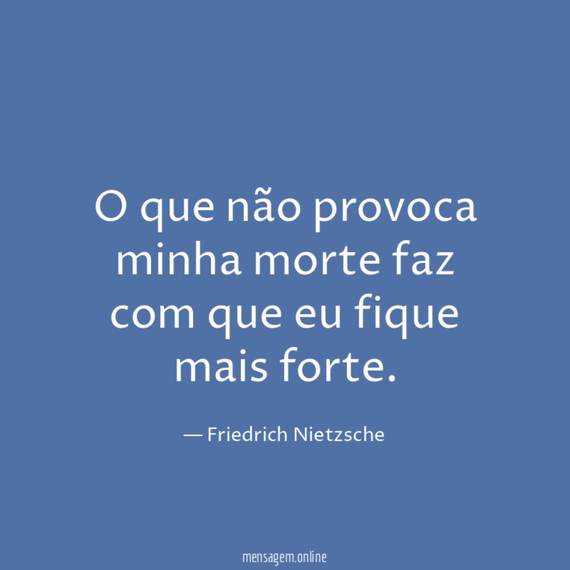 O que não provoca minha morte faz com