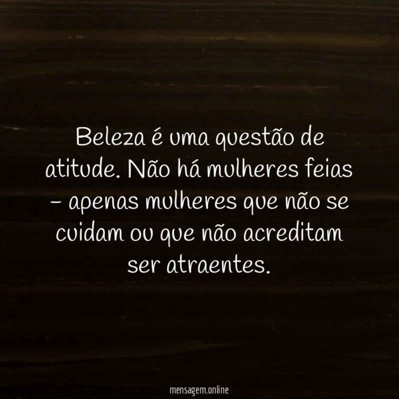 Beleza é uma questão de atitude