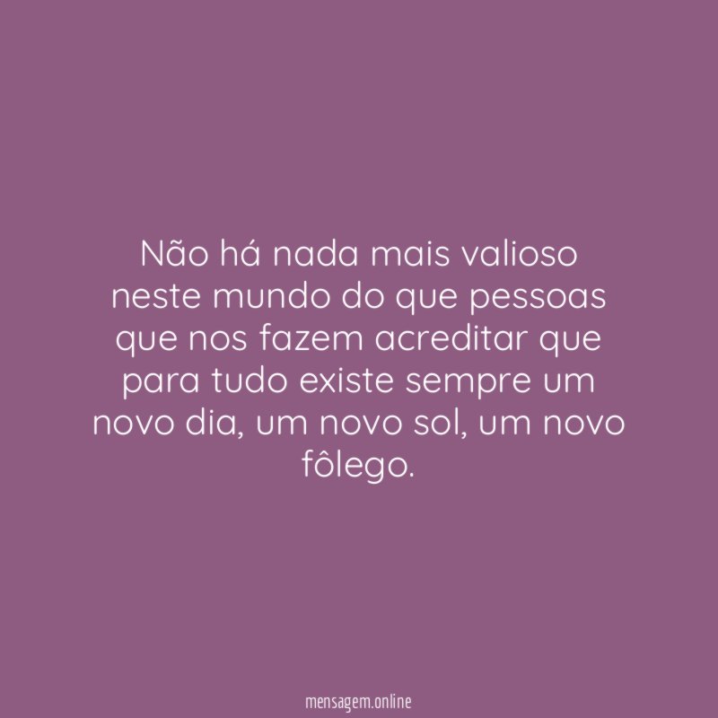 Não há nada mais valioso neste mundo do