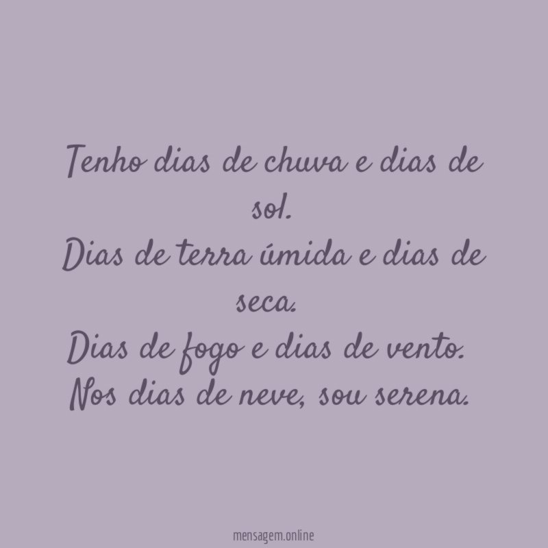 Tenho dias de chuva e dias de sol