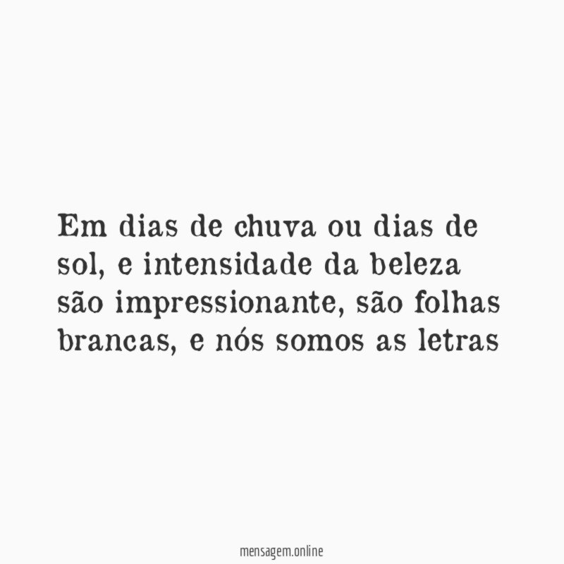 Em dias de chuva ou dias de sol