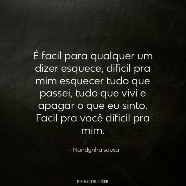 É facil para qualquer um dizer esquece