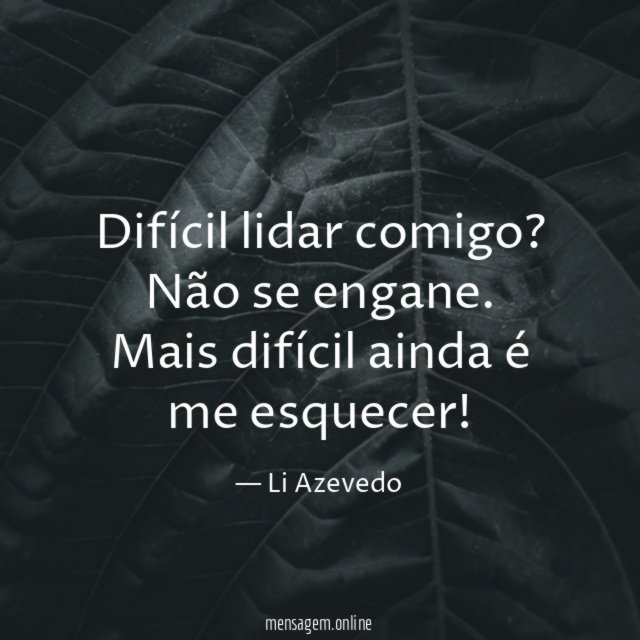 Difícil lidar comigo