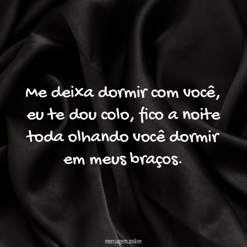 me deixa dormir com você