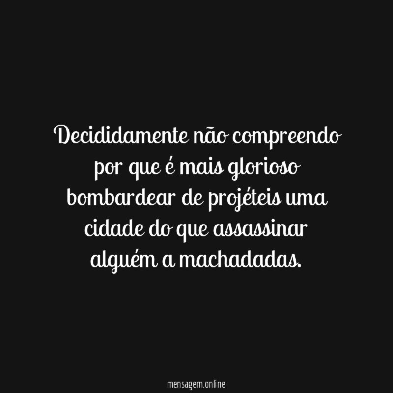 Decididamente não compreendo por que é mais glorioso