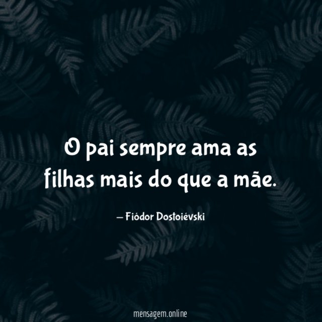 O pai sempre ama as filhas mais do que a mãe