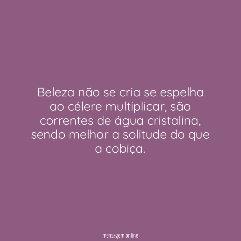 Beleza não se cria se espelha ao célere multiplicar