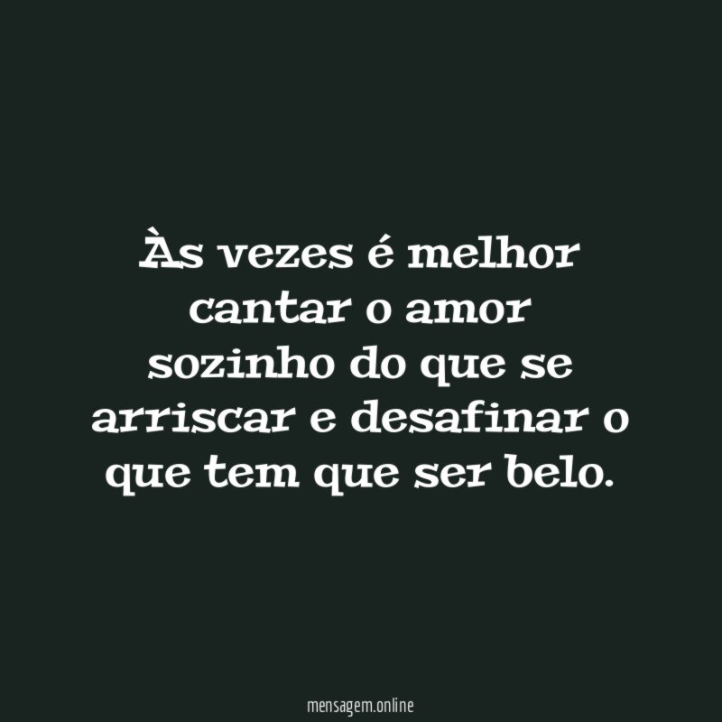 Às vezes é melhor cantar o amor sozinho