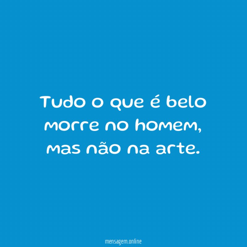 Tudo o que é belo morre no homem