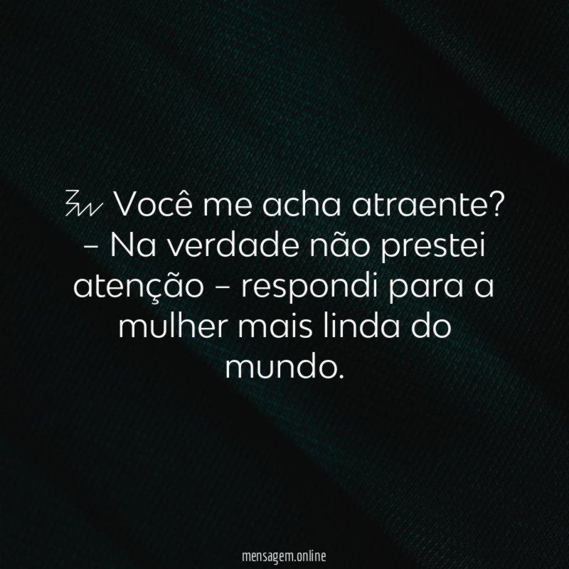 – Você me acha atraente
