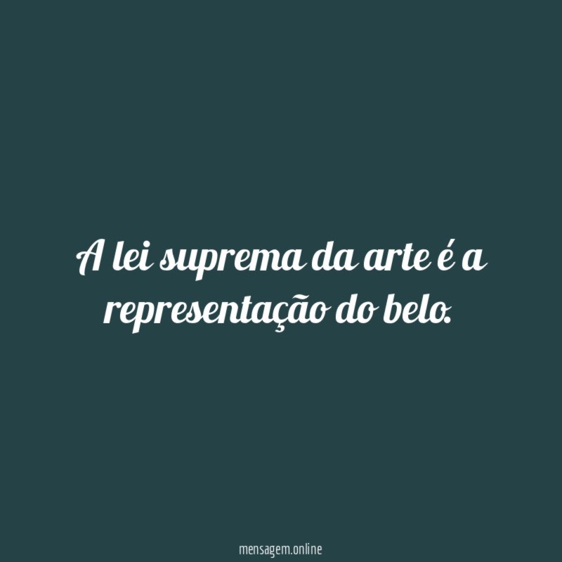 A lei suprema da arte é a representação do belo