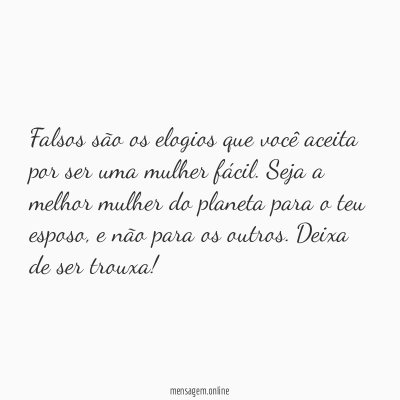 Falsos são os elogios que você aceita por