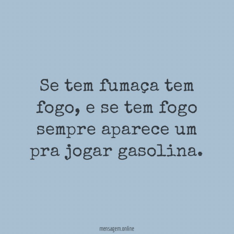 Se tem fumaça tem fogo
