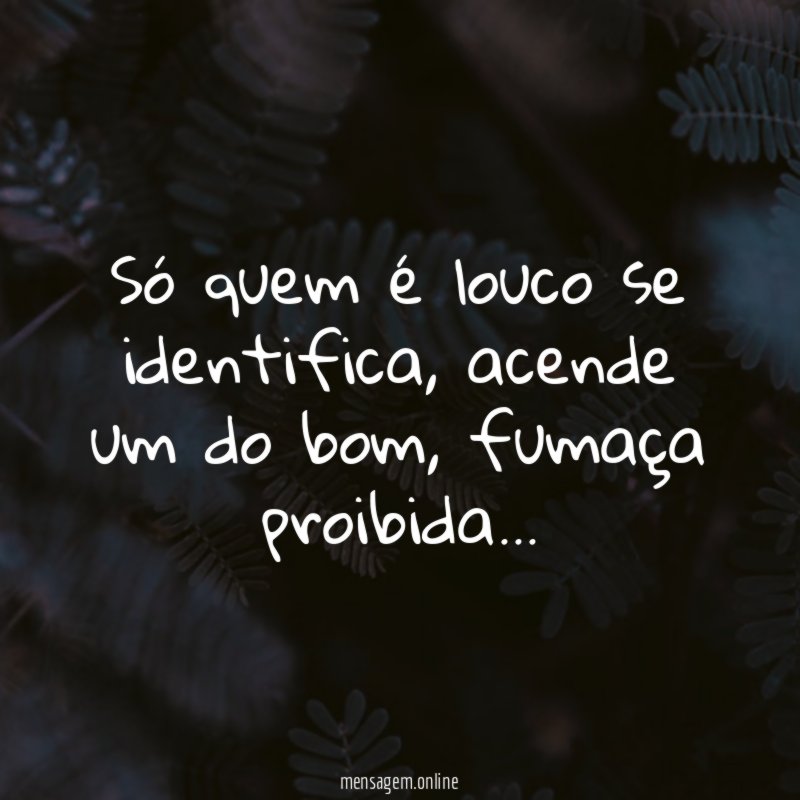 Só quem é louco se identifica