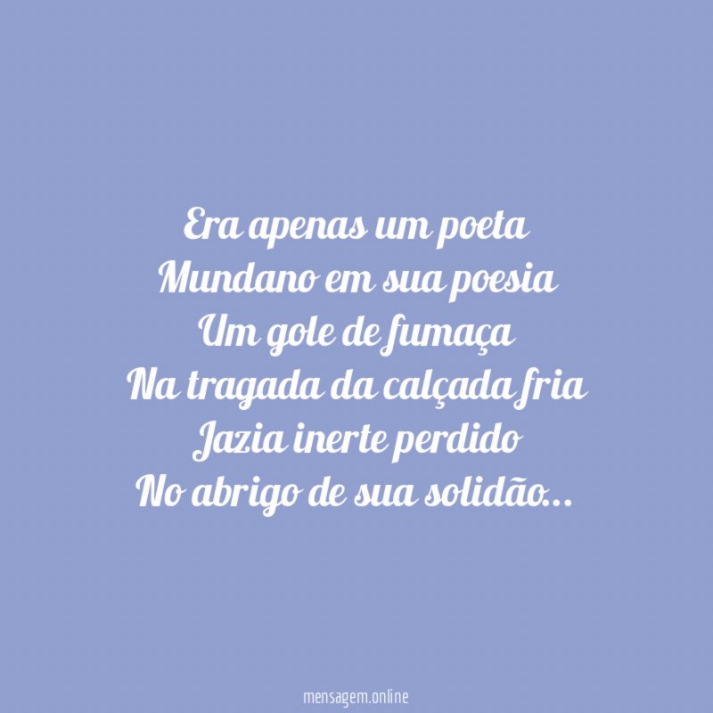 Era apenas um poeta Mundano em sua poesia Um gole