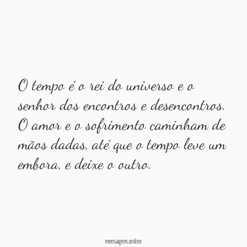 O tempo é o rei do universo