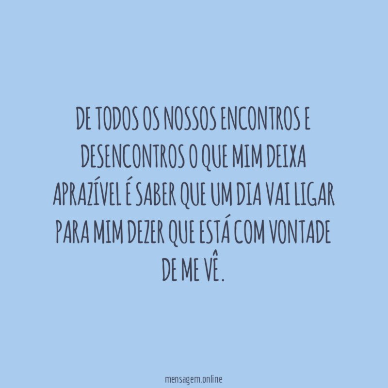 De todos os nossos encontros e desencontros