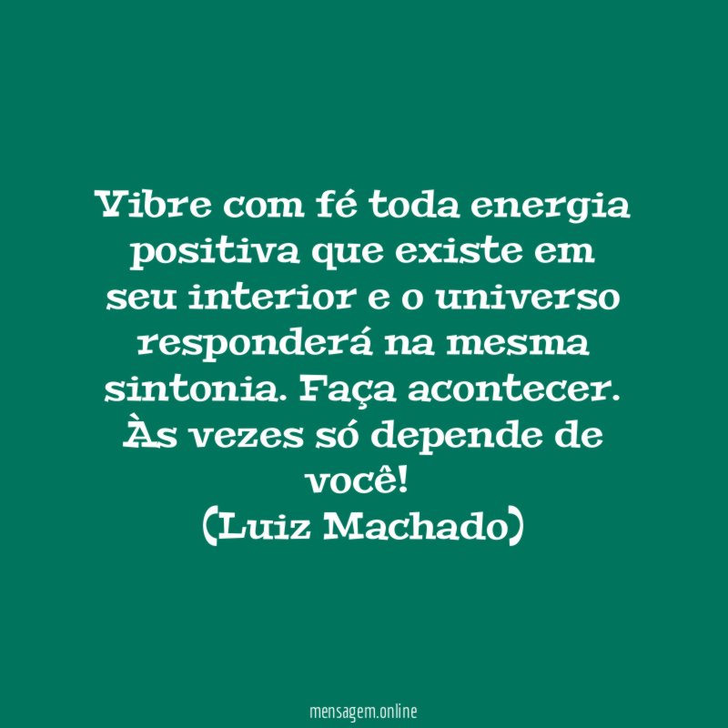 Vibre com fé toda energia positiva que existe