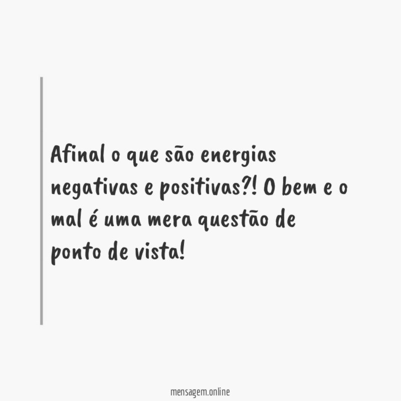 Afinal o que são energias negativas e positivas