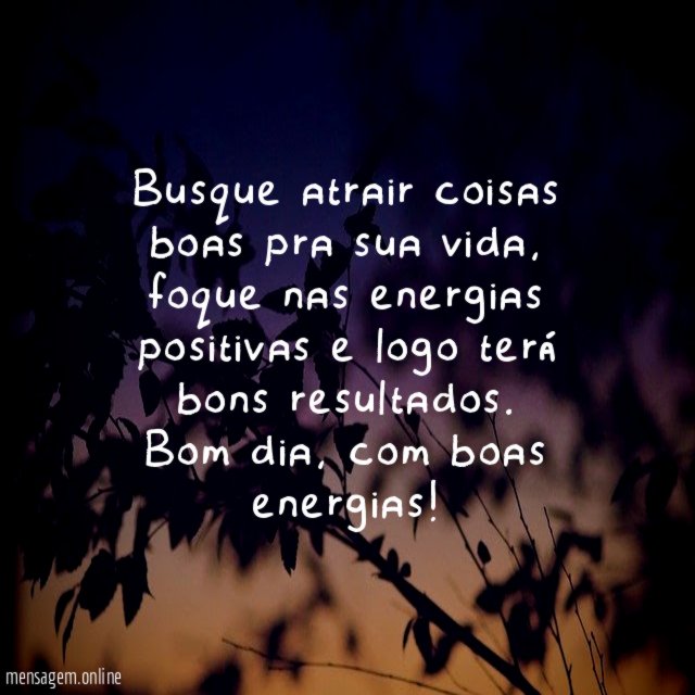 Busque atrair coisas boas pra sua vida