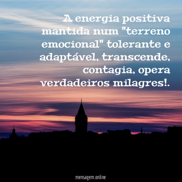 A energia positiva mantida num "terreno emocional" tolerante e adaptável