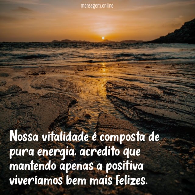 Nossa vitalidade é composta de pura energia