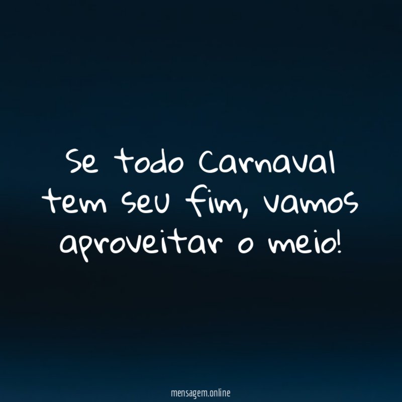 Se todo Carnaval tem seu fim
