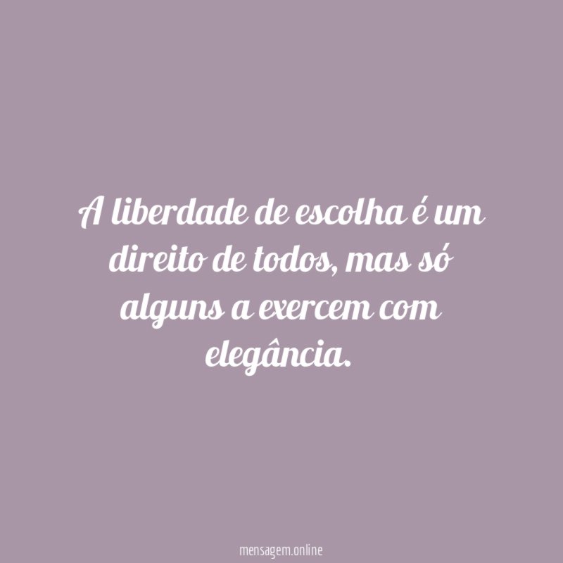 A liberdade de escolha é um direito de todos