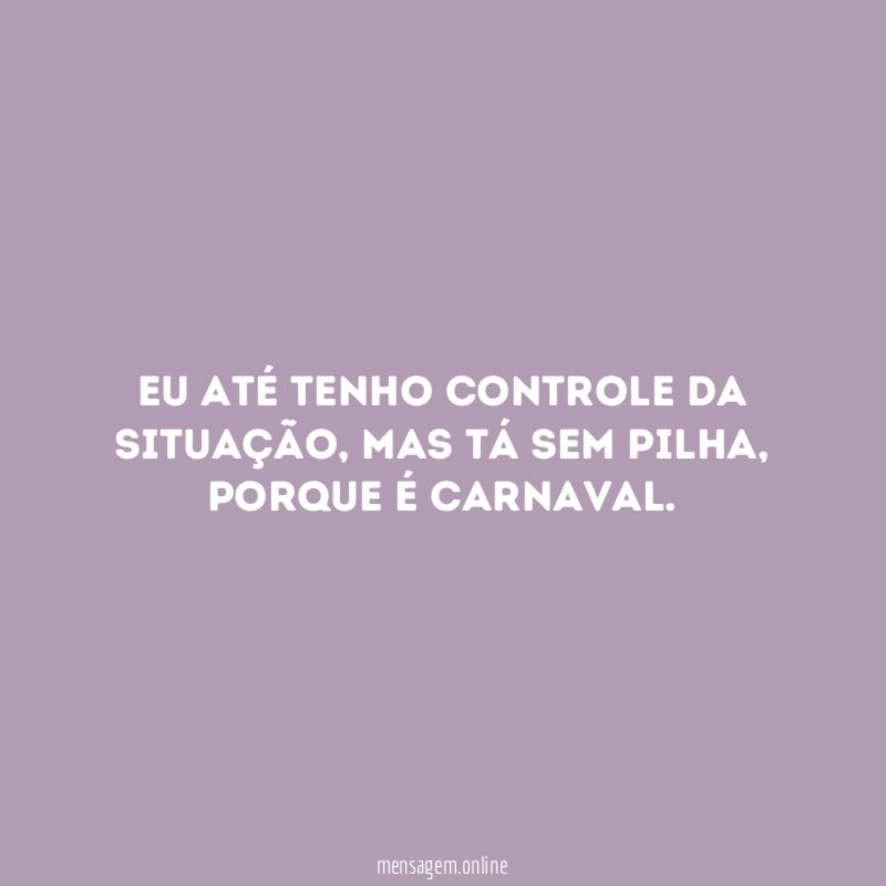 Eu até tenho controle da situação