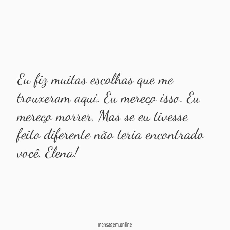 Eu fiz muitas escolhas que me trouxeram aqui