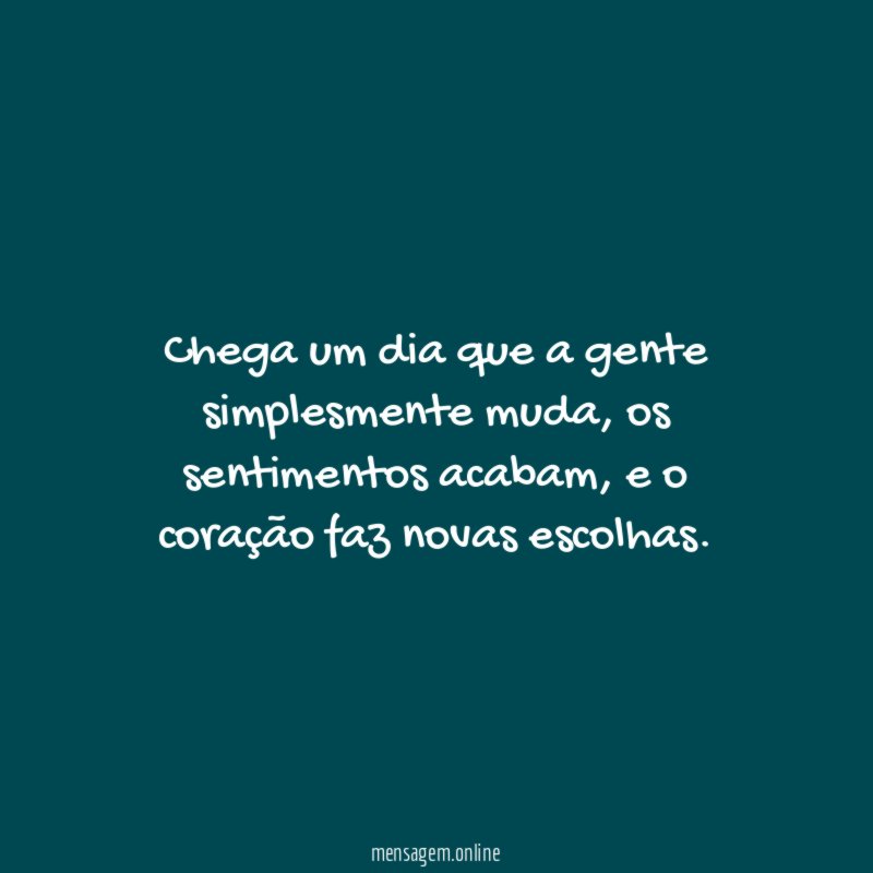Chega um dia que a gente simplesmente muda