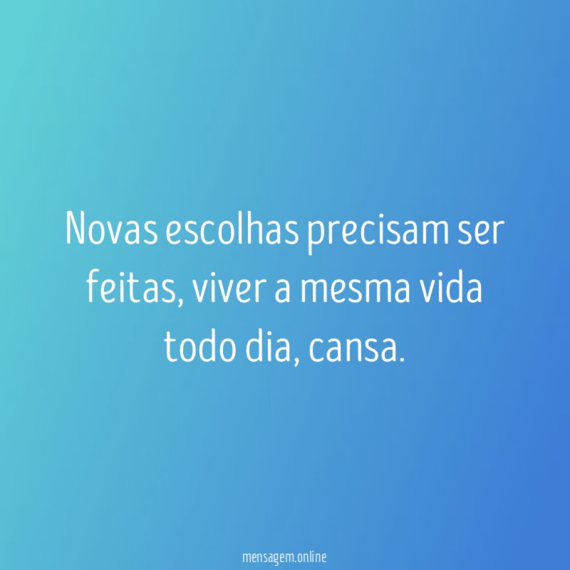 Novas escolhas precisam ser feitas