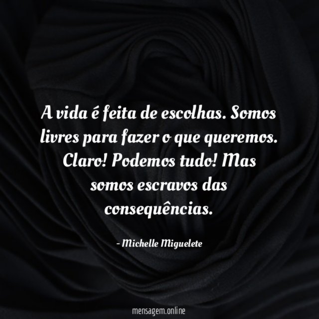 A vida é feita de escolhas