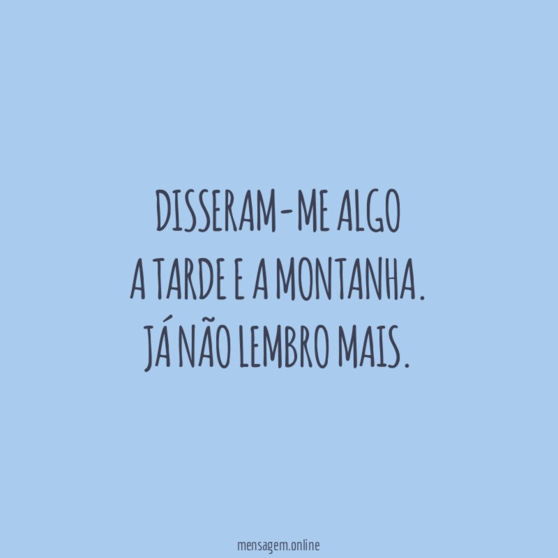 Disseram-me algo a tarde e a montanha