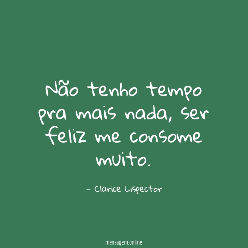Não tenho tempo pra mais nada