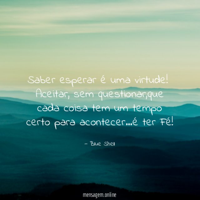Saber esperar é uma virtude