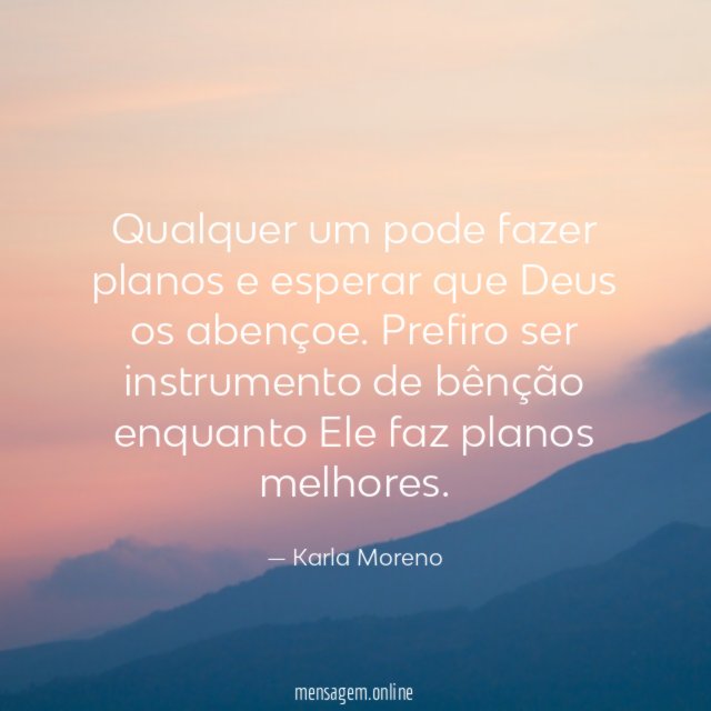 Qualquer um pode fazer planos e esperar que Deus os abençoe