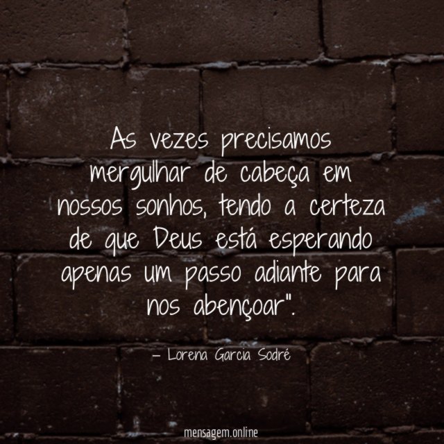 As vezes precisamos mergulhar de cabeça em nossos sonhos
