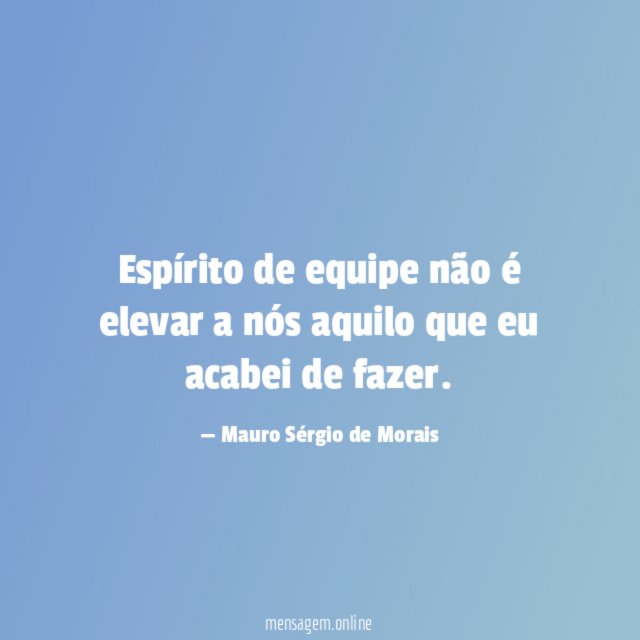 Espírito de equipe não é elevar a nós