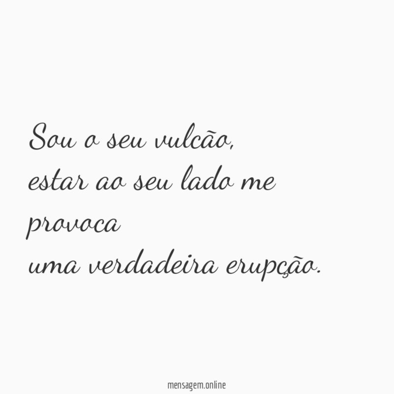Sou o seu vulcão
