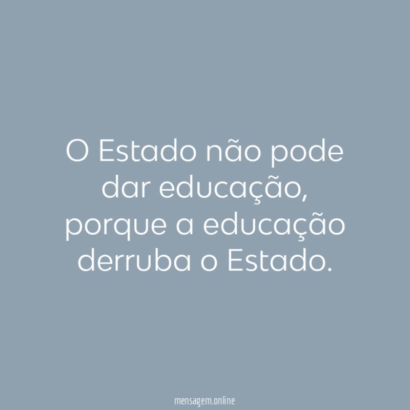 O Estado não pode dar educação