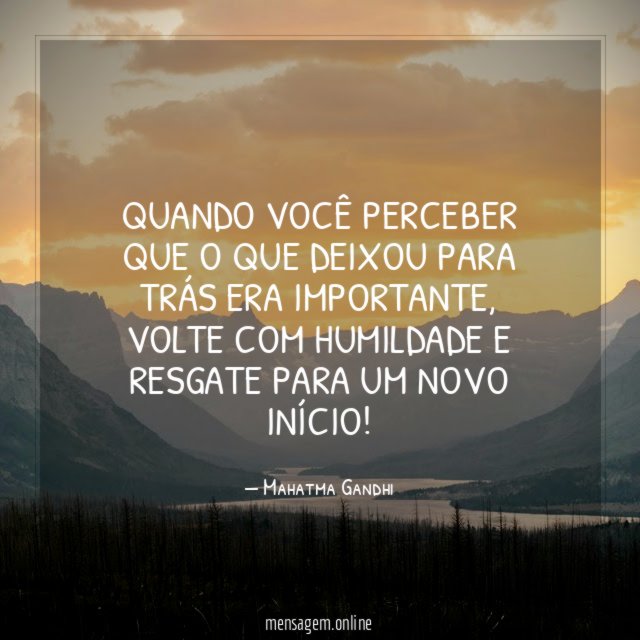 Quando você perceber que o que deixou para trás era importante