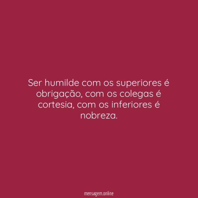 Ser humilde com os superiores é obrigação