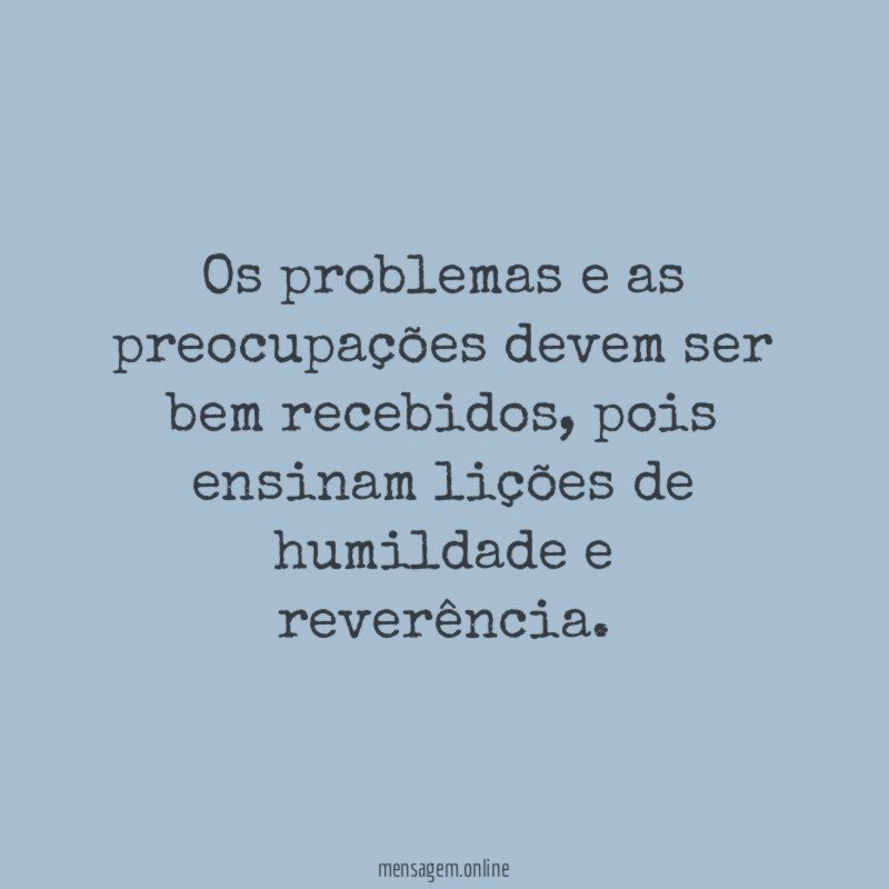 Os problemas e as preocupações devem ser bem recebidos