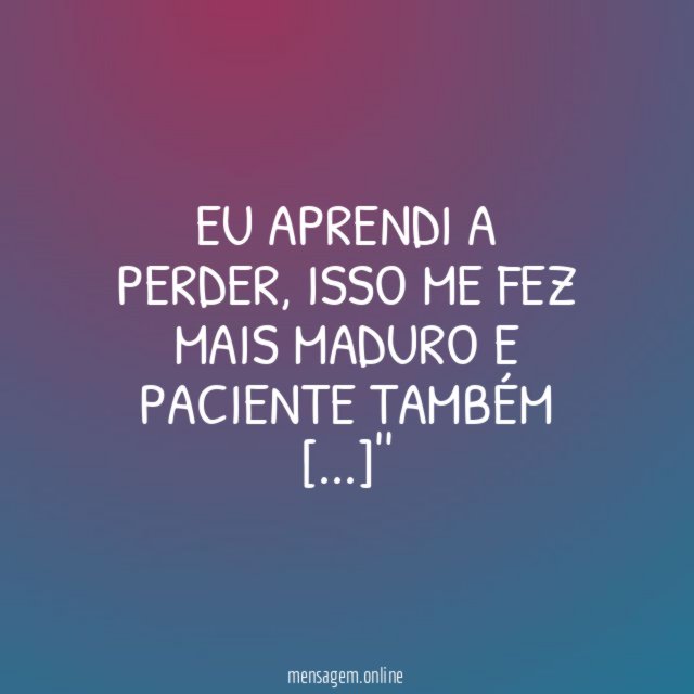 Eu aprendi a perder