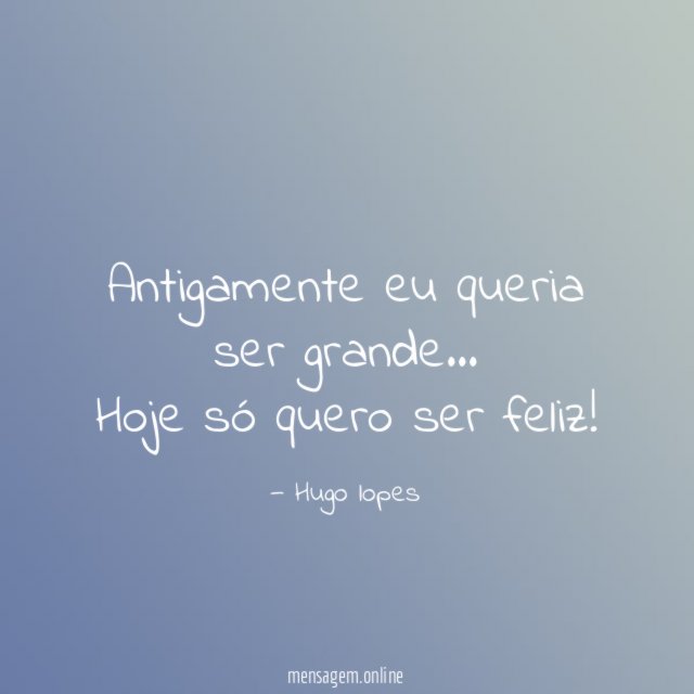 Antigamente eu queria ser grande